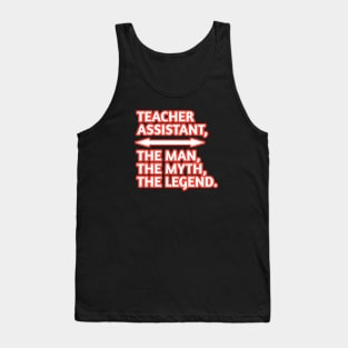 Teacher Assistant The Man The Myth The Legend, Gift for male teacher assistant Tank Top